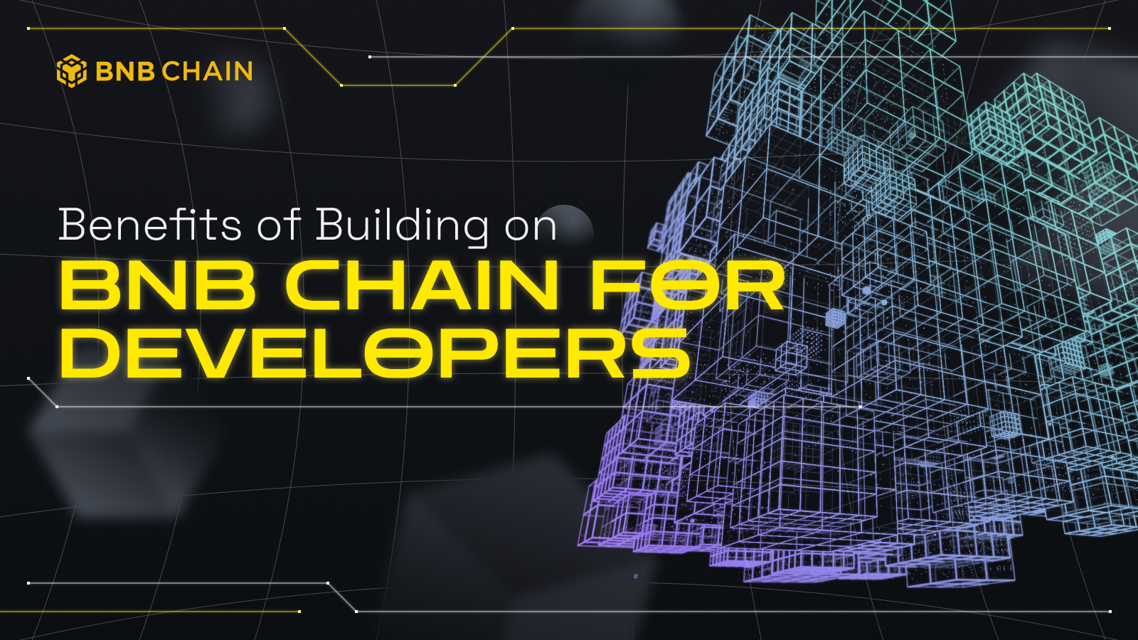 Lợi ích cho các nhà phát triển khi xây dựng trên BNB Chain.