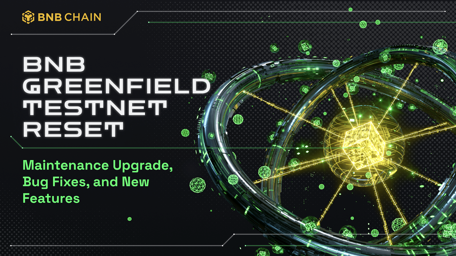 BNB Greenfield Testnet June Reset: Maintenance Upgrade, Bug Fixes, and New Features